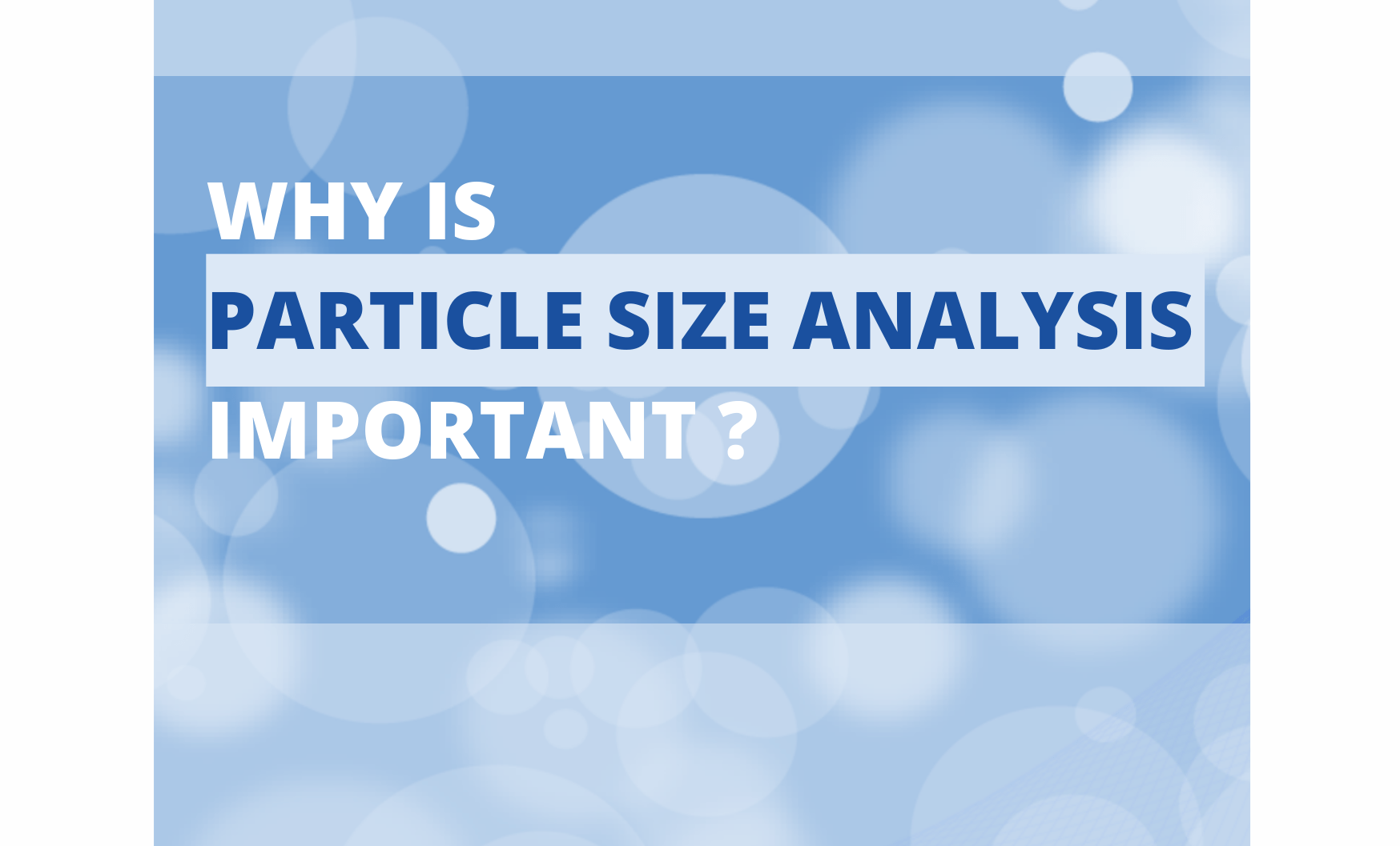 PHÂN TÍCH KÍCH THƯỚC HẠT - PARTICLE SIZE ANALYSIS