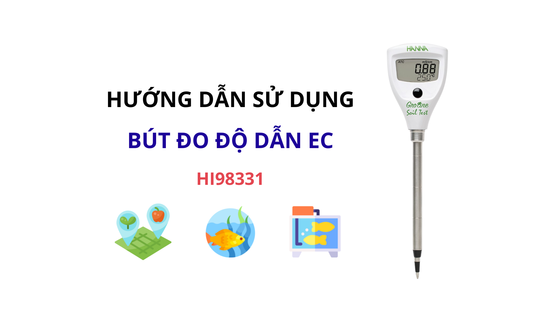 Hướng dẫn sử dụng bút đo độ dẫn EC HANNA HI98331 RedLAB